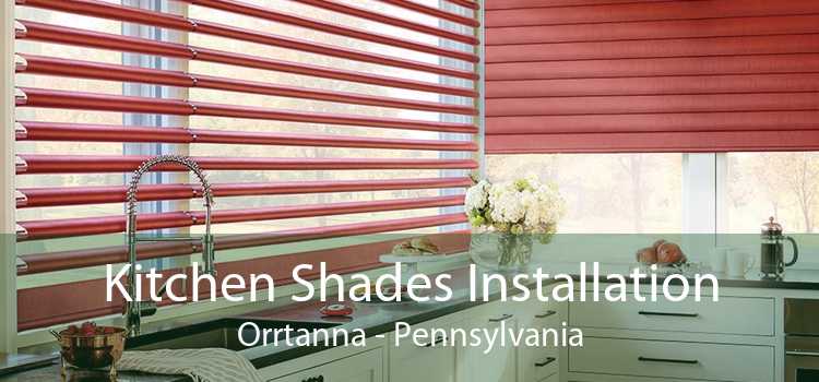 Kitchen Shades Installation Orrtanna - Pennsylvania