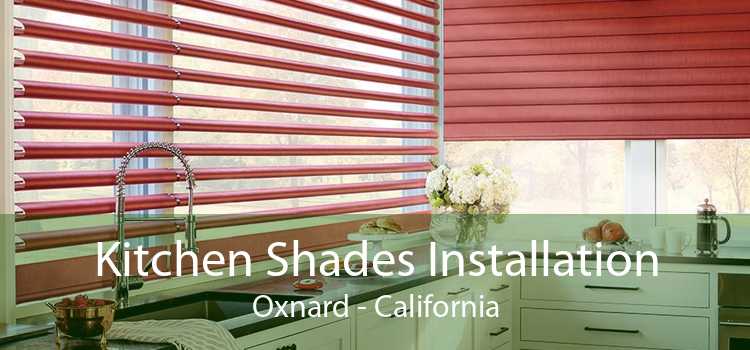 Kitchen Shades Installation Oxnard - California