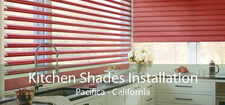 Kitchen Shades Installation Pacifica - California
