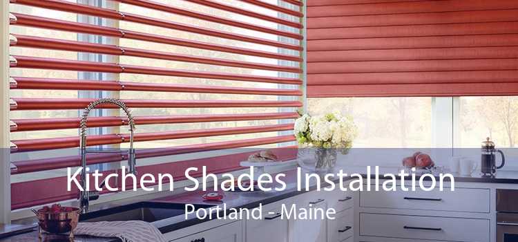 Kitchen Shades Installation Portland - Maine