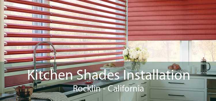 Kitchen Shades Installation Rocklin - California