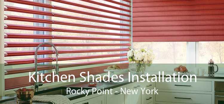 Kitchen Shades Installation Rocky Point - New York