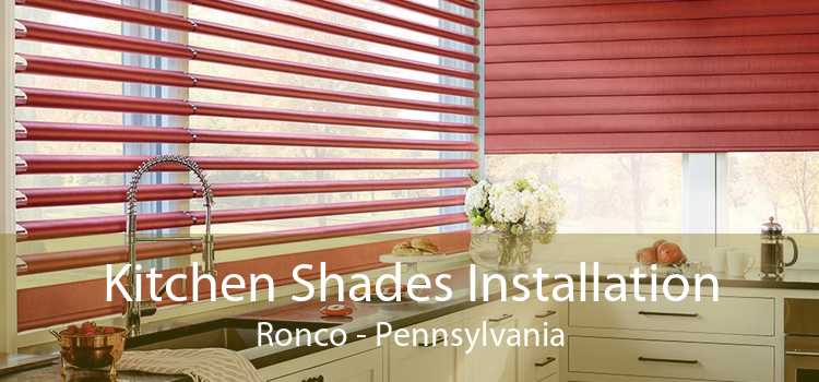 Kitchen Shades Installation Ronco - Pennsylvania