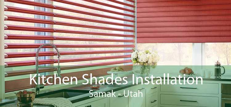 Kitchen Shades Installation Samak - Utah