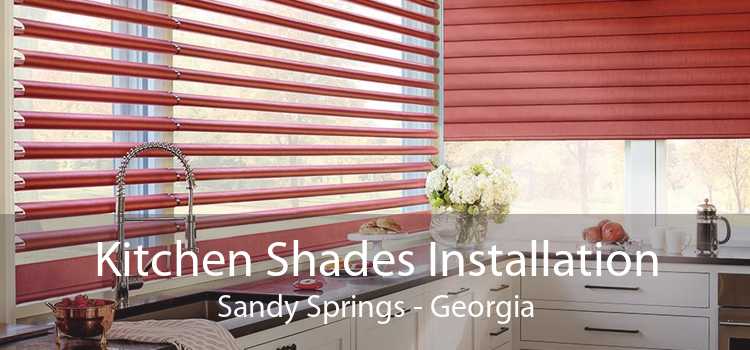 Kitchen Shades Installation Sandy Springs - Georgia