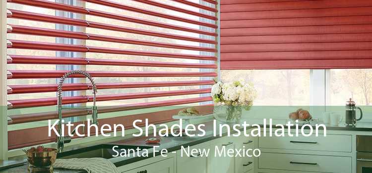 Kitchen Shades Installation Santa Fe - New Mexico