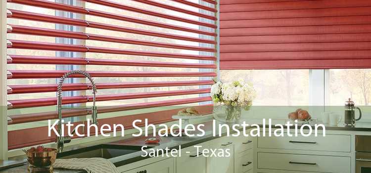 Kitchen Shades Installation Santel - Texas