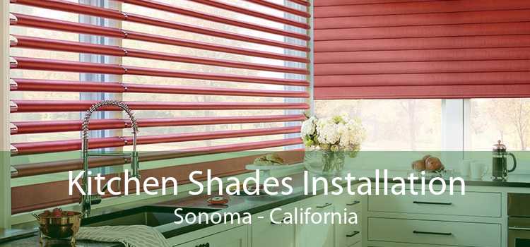 Kitchen Shades Installation Sonoma - California