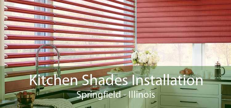 Kitchen Shades Installation Springfield - Illinois