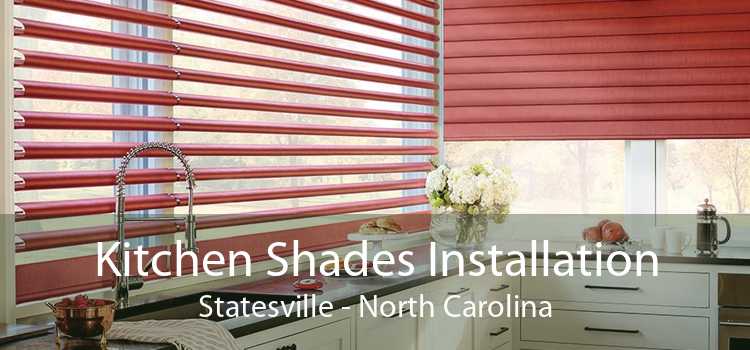 Kitchen Shades Installation Statesville - North Carolina