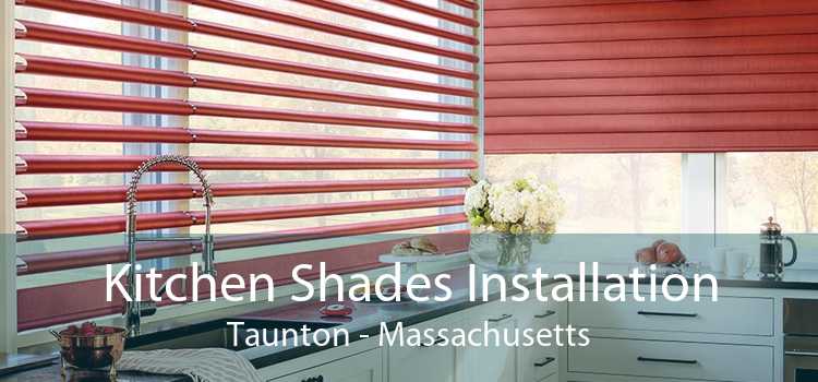 Kitchen Shades Installation Taunton - Massachusetts