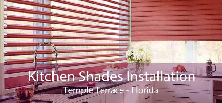 Kitchen Shades Installation Temple Terrace - Florida