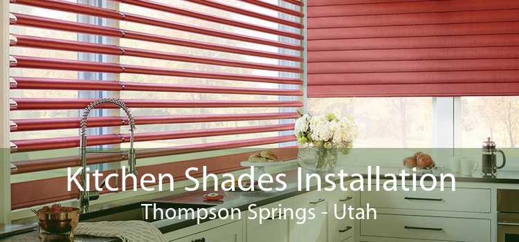 Kitchen Shades Installation Thompson Springs - Utah