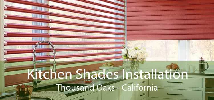 Kitchen Shades Installation Thousand Oaks - California