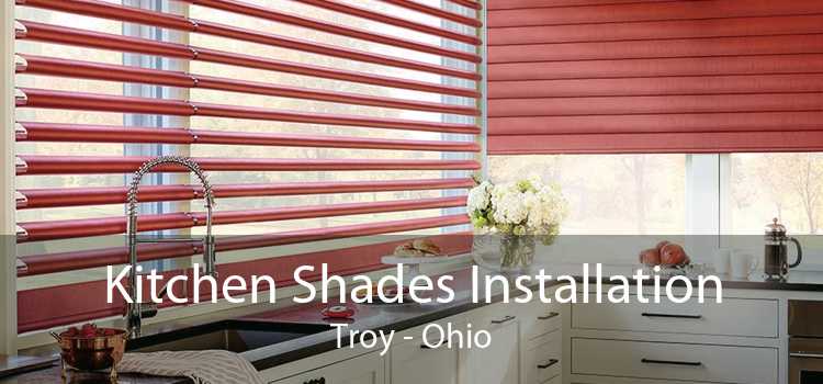 Kitchen Shades Installation Troy - Ohio