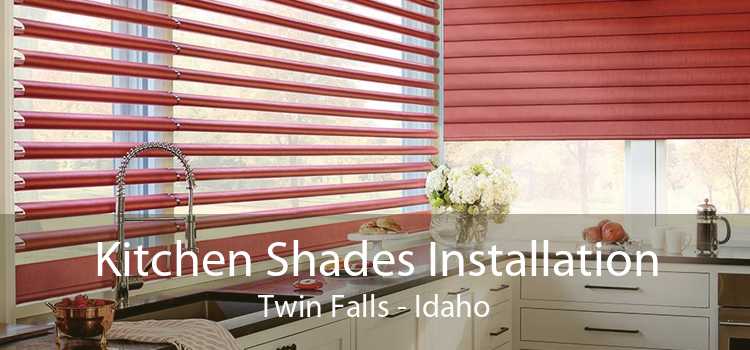 Kitchen Shades Installation Twin Falls - Idaho