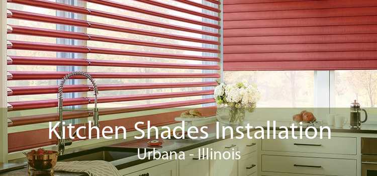 Kitchen Shades Installation Urbana - Illinois