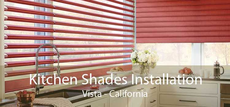 Kitchen Shades Installation Vista - California