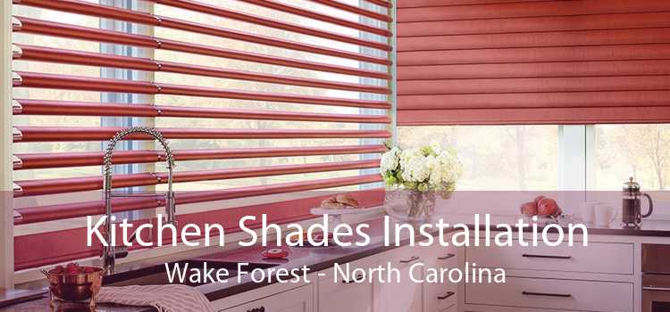 Kitchen Shades Installation Wake Forest - North Carolina