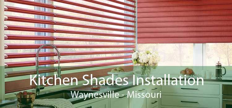 Kitchen Shades Installation Waynesville - Missouri