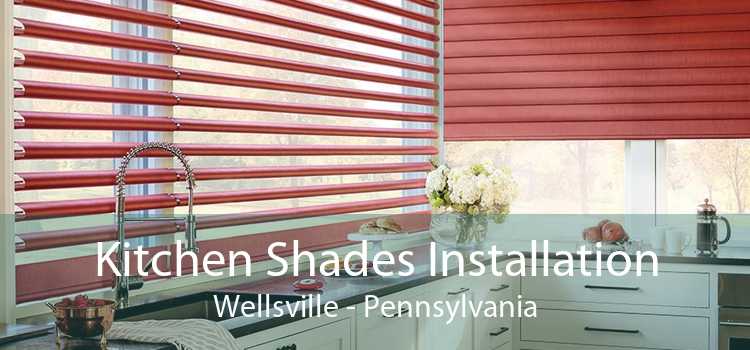 Kitchen Shades Installation Wellsville - Pennsylvania