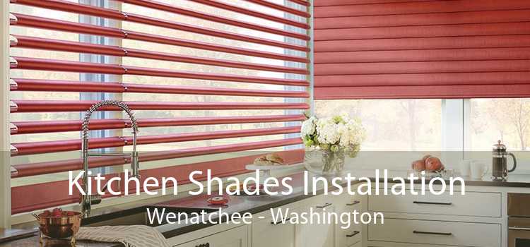 Kitchen Shades Installation Wenatchee - Washington