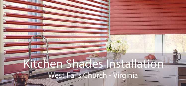 Kitchen Shades Installation West Falls Church - Virginia