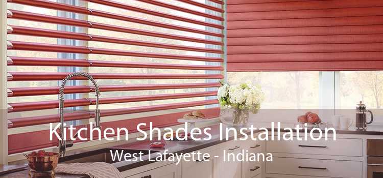 Kitchen Shades Installation West Lafayette - Indiana