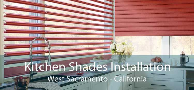 Kitchen Shades Installation West Sacramento - California