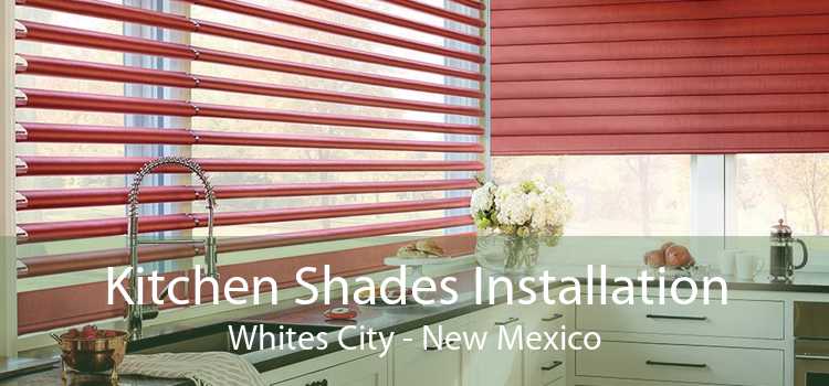 Kitchen Shades Installation Whites City - New Mexico