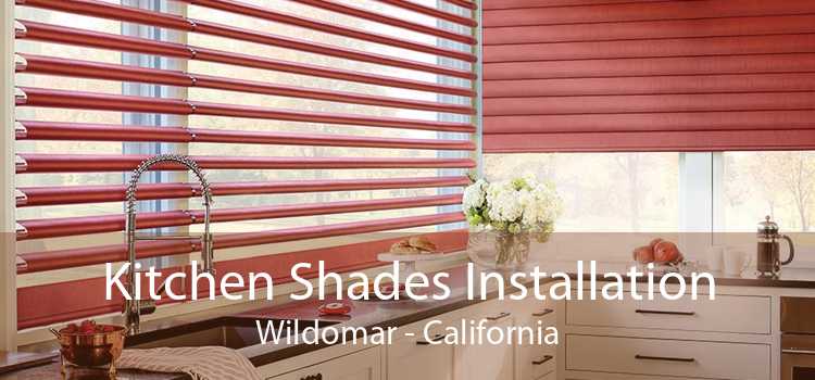 Kitchen Shades Installation Wildomar - California