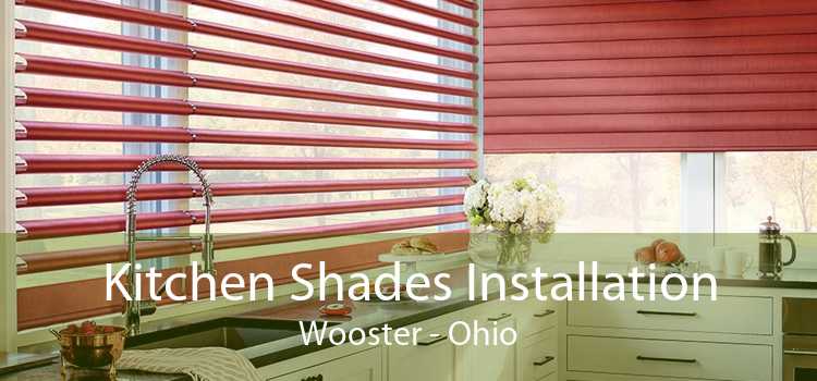 Kitchen Shades Installation Wooster - Ohio