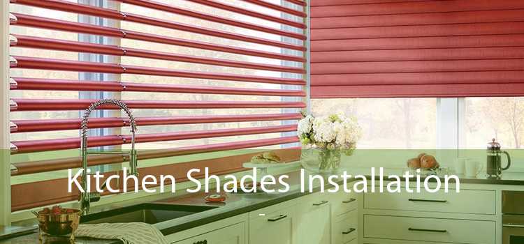 Kitchen Shades Installation 