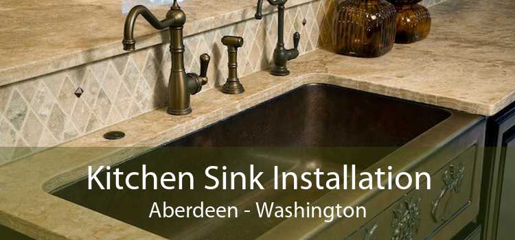 Kitchen Sink Installation Aberdeen - Washington