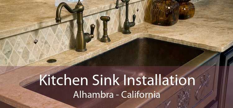 Kitchen Sink Installation Alhambra - California