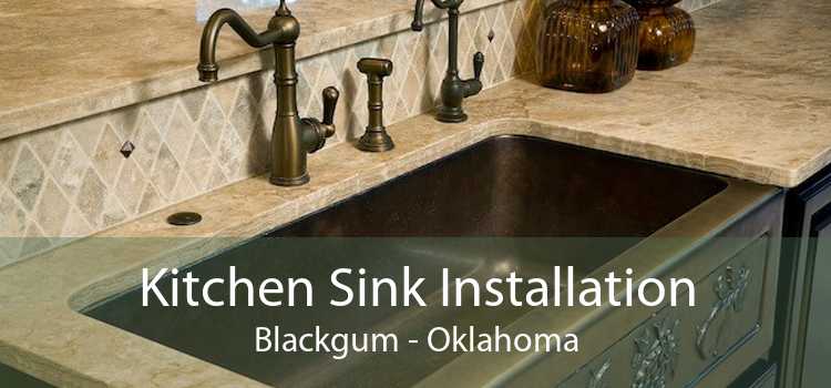 Kitchen Sink Installation Blackgum - Oklahoma