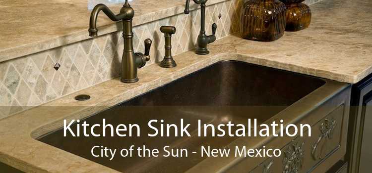 Kitchen Sink Installation City of the Sun - New Mexico