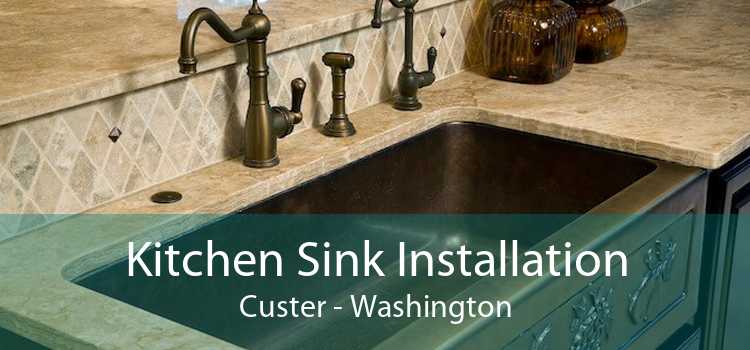 Kitchen Sink Installation Custer - Washington