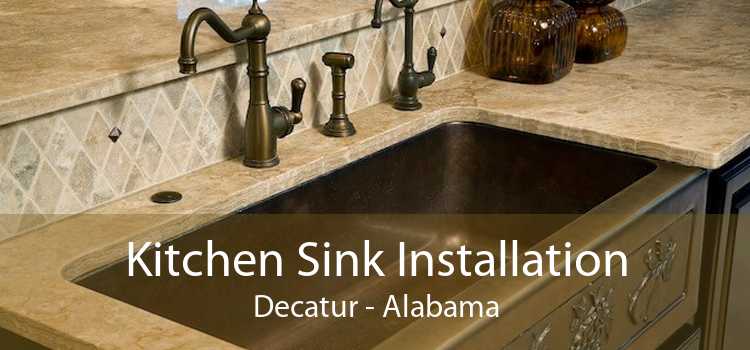 Kitchen Sink Installation Decatur - Alabama