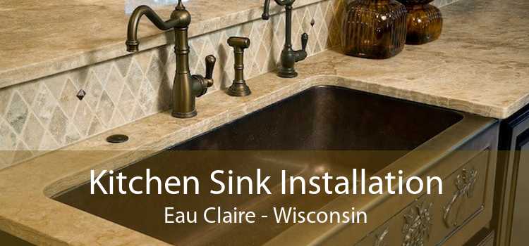 Kitchen Sink Installation Eau Claire - Wisconsin