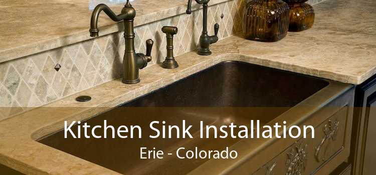 Kitchen Sink Installation Erie - Colorado