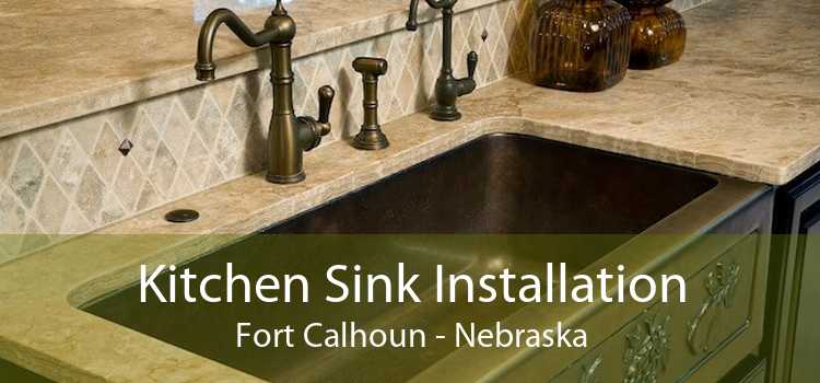 Kitchen Sink Installation Fort Calhoun - Nebraska