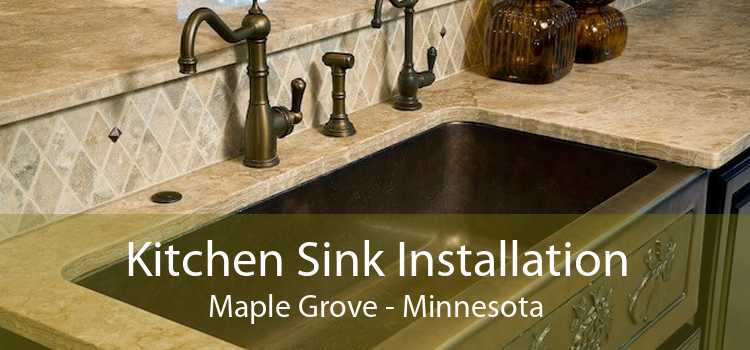 Kitchen Sink Installation Maple Grove - Minnesota