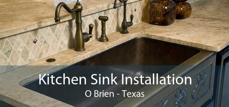 Kitchen Sink Installation O Brien - Texas