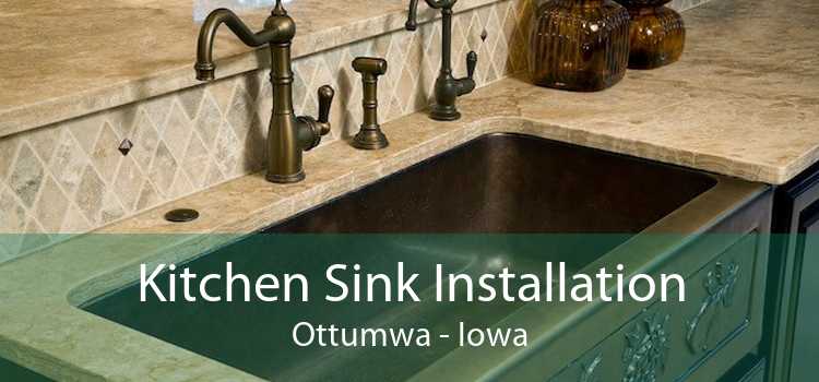 Kitchen Sink Installation Ottumwa - Iowa
