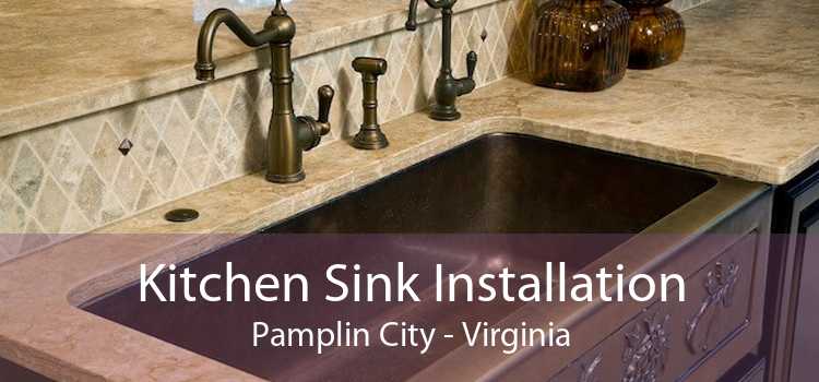 Kitchen Sink Installation Pamplin City - Virginia