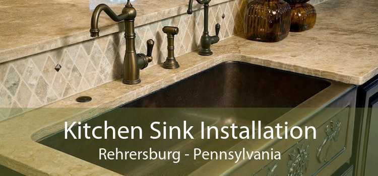 Kitchen Sink Installation Rehrersburg - Pennsylvania