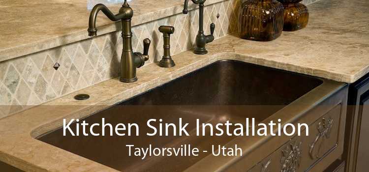 Kitchen Sink Installation Taylorsville - Utah