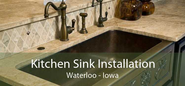 Kitchen Sink Installation Waterloo - Iowa
