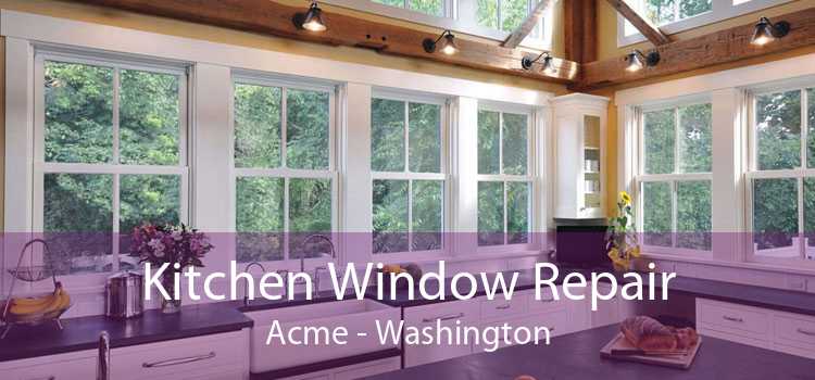 Kitchen Window Repair Acme - Washington